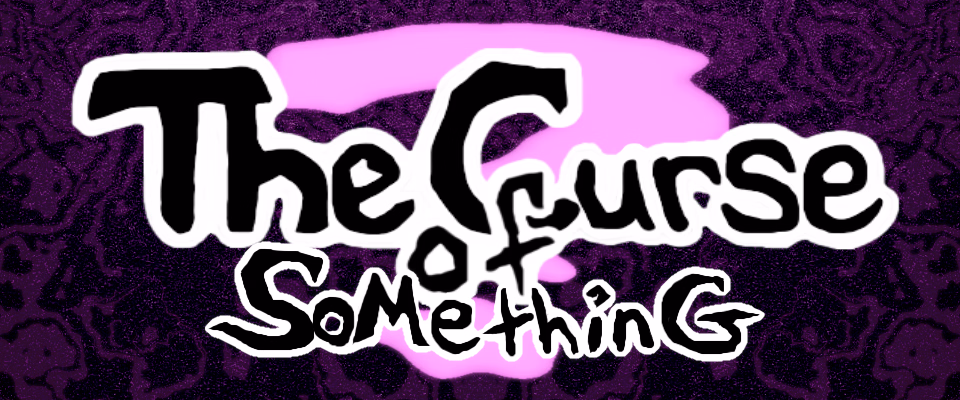 The Curse Of Something screenshot 0