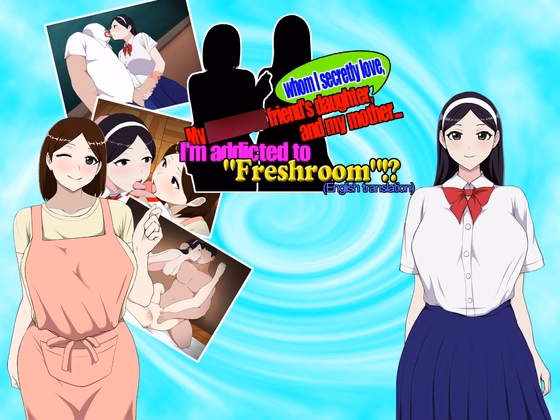 My longtime friend's daughter, whom I secretly love, and my mother... I'm addicted to "Freshroom"!? screenshot 0