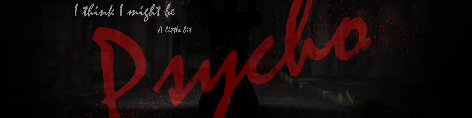 I Think I Might Be a Little Bit Psycho screenshot 0